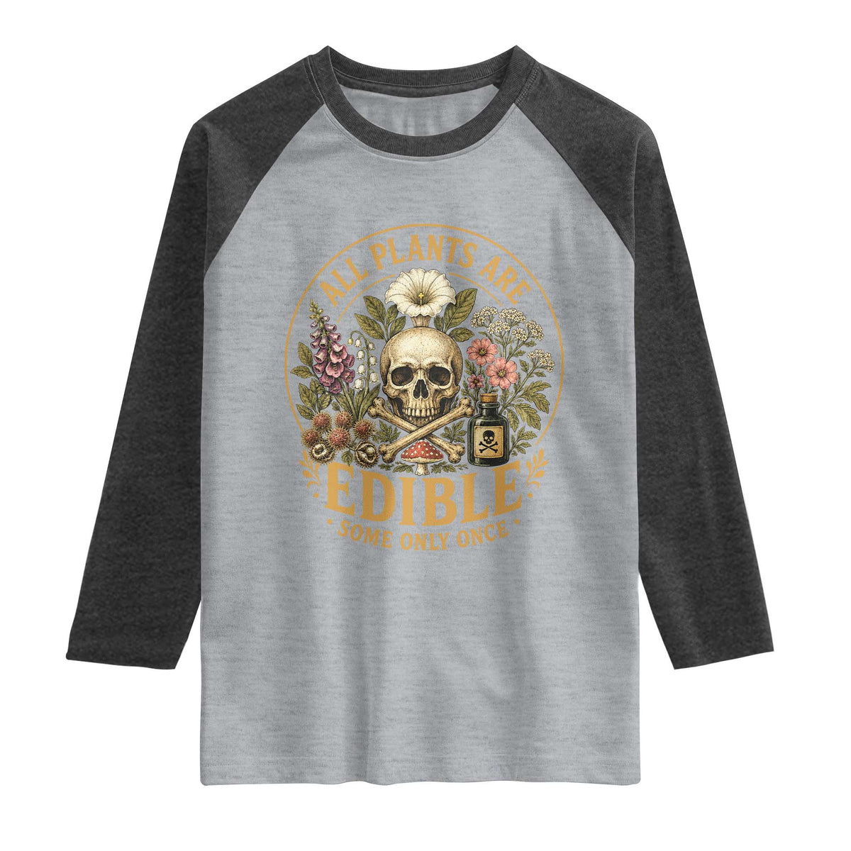 All Plants Are Edible Some Only Once Raglan Shirt Funny Botany Gardeners