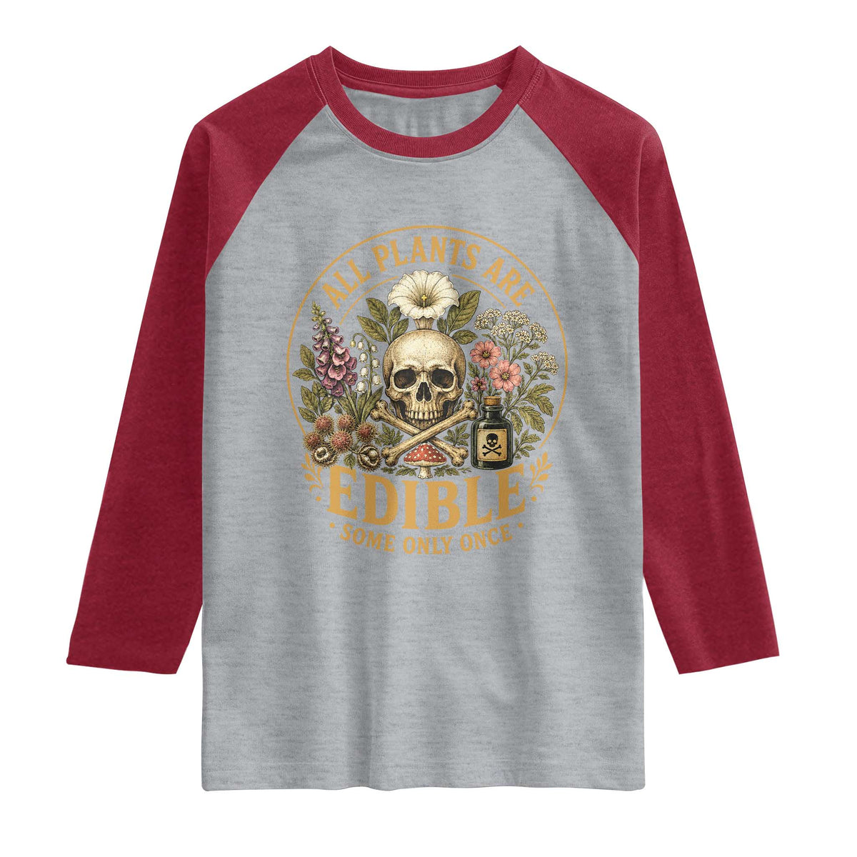 All Plants Are Edible Some Only Once Raglan Shirt Funny Botany Gardeners
