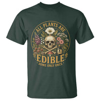 All Plants Are Edible Some Only Once T Shirt Funny Botany Gardeners