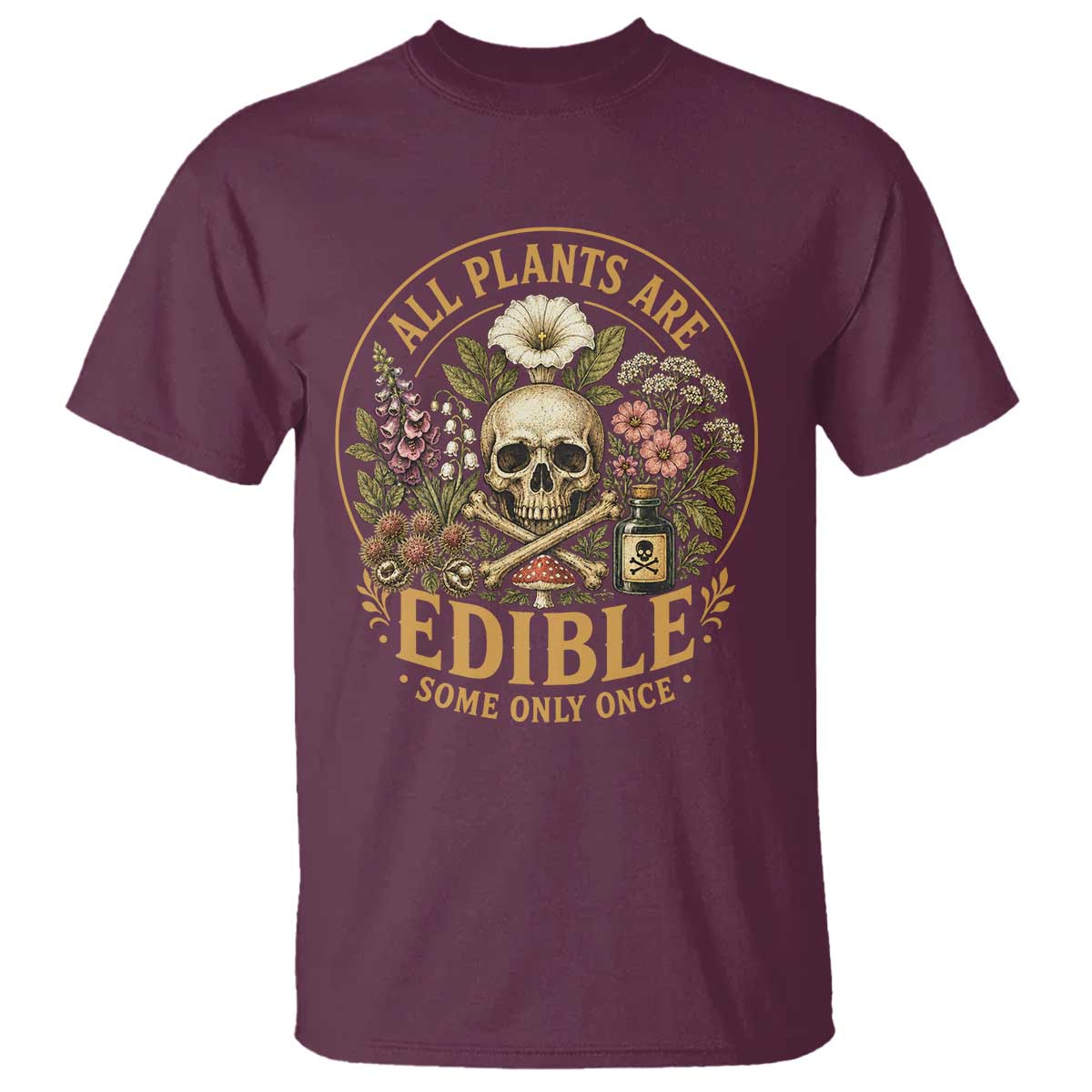 All Plants Are Edible Some Only Once T Shirt Funny Botany Gardeners