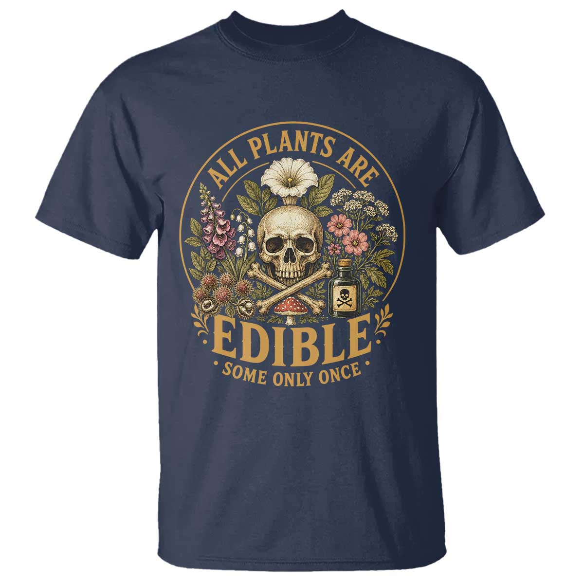 All Plants Are Edible Some Only Once T Shirt Funny Botany Gardeners