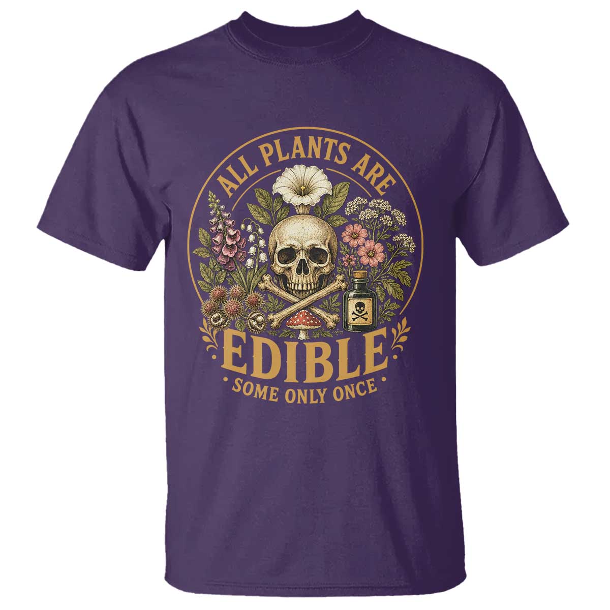 All Plants Are Edible Some Only Once T Shirt Funny Botany Gardeners