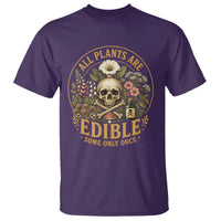 All Plants Are Edible Some Only Once T Shirt Funny Botany Gardeners