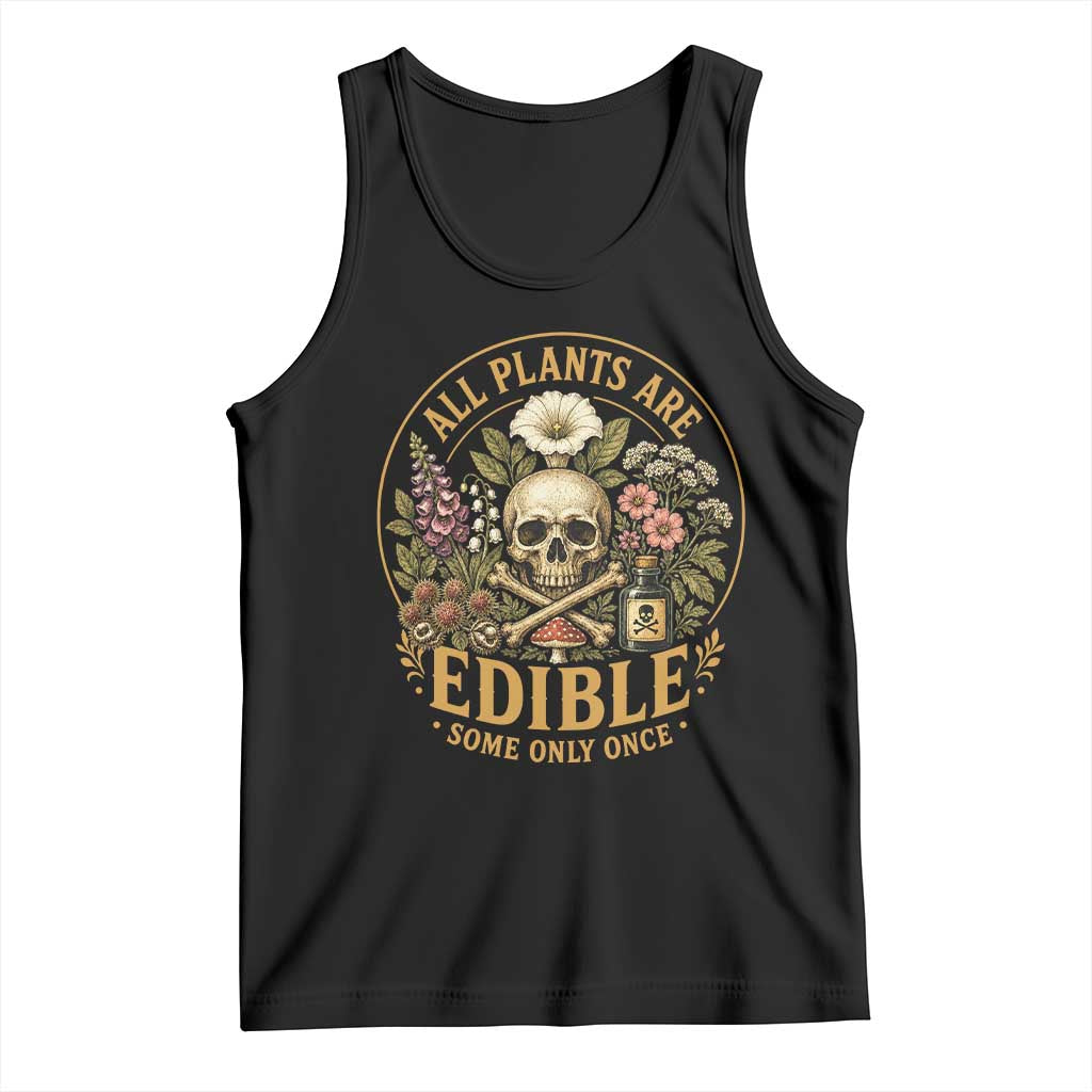 All Plants Are Edible Some Only Once Tank Top Funny Botany Gardeners
