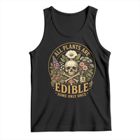 All Plants Are Edible Some Only Once Tank Top Funny Botany Gardeners