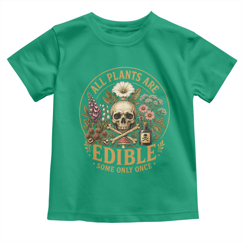 All Plants Are Edible Some Only Once Toddler T Shirt Funny Botany Gardeners