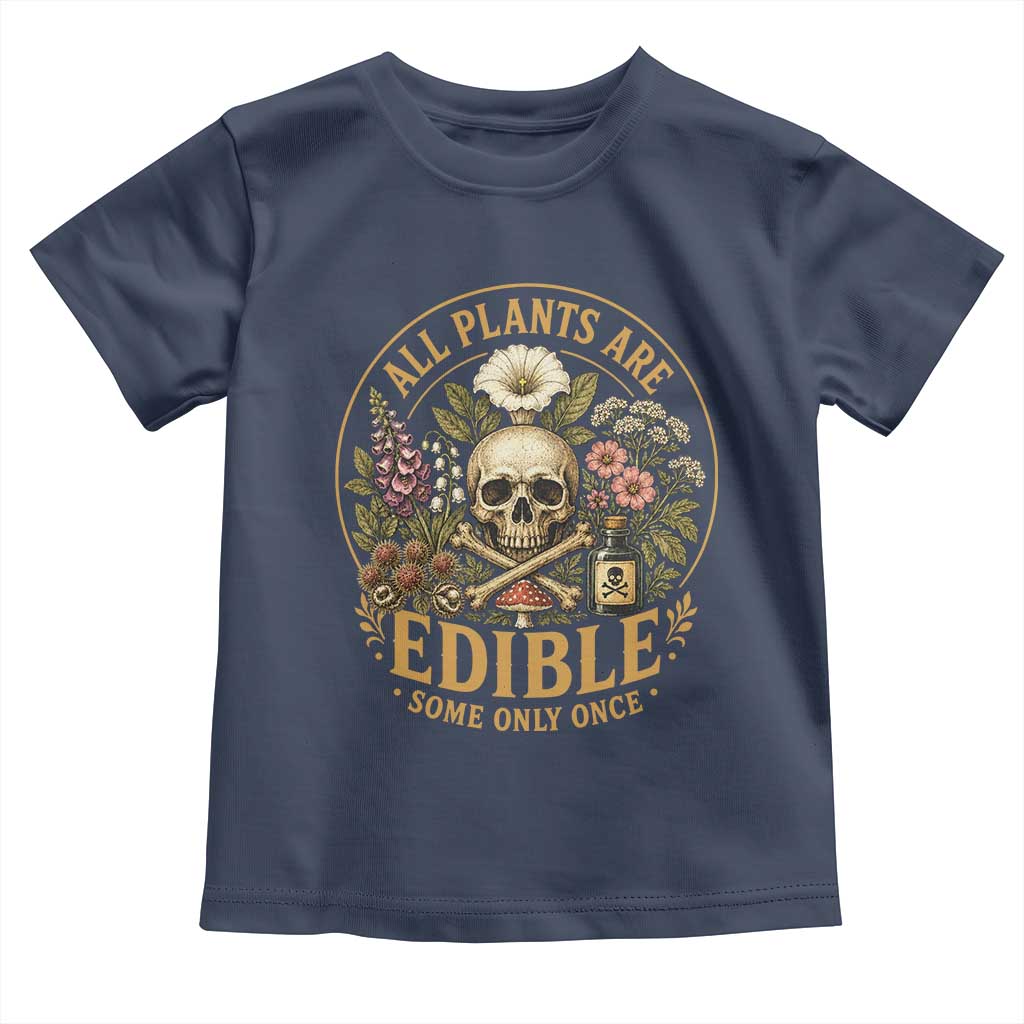 All Plants Are Edible Some Only Once Toddler T Shirt Funny Botany Gardeners
