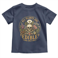 All Plants Are Edible Some Only Once Toddler T Shirt Funny Botany Gardeners