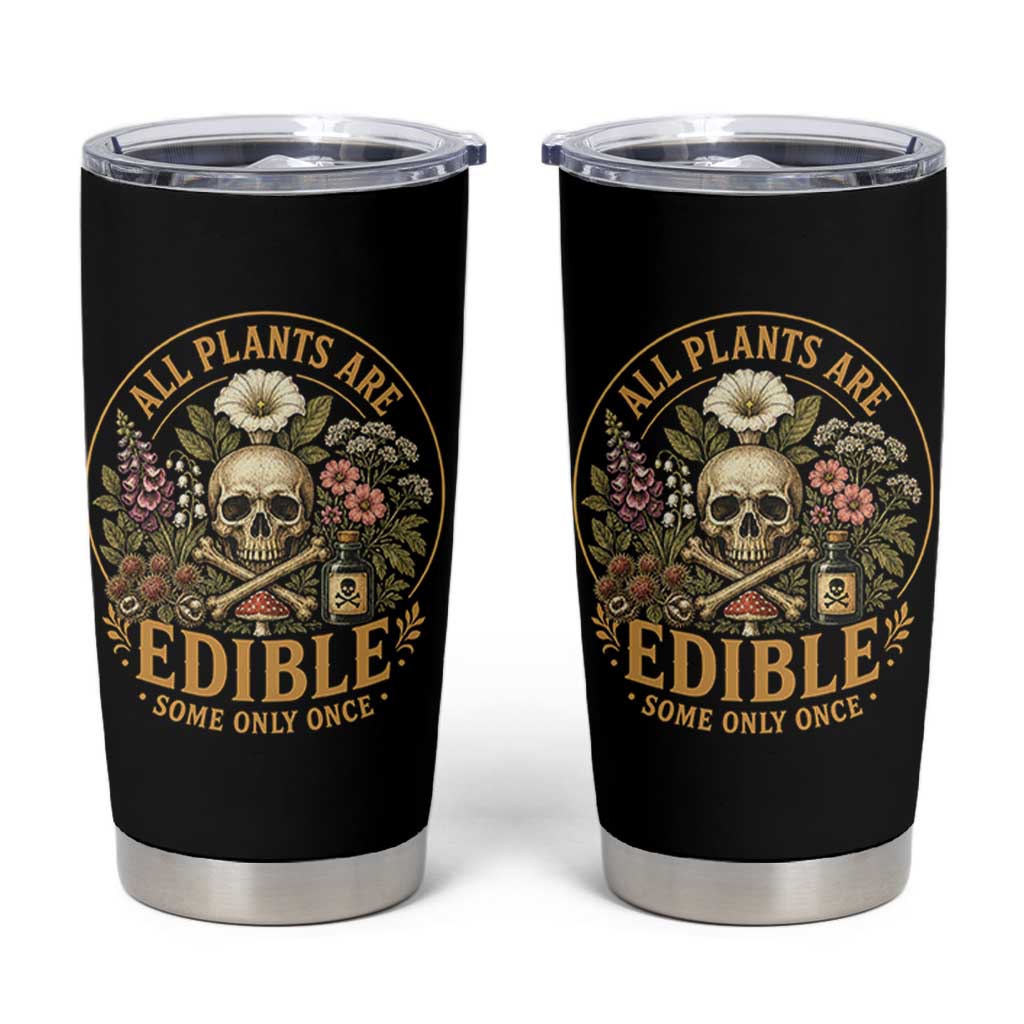 All Plants Are Edible Some Only Once Tumbler Cup Funny Botany Gardeners