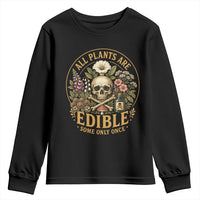 All Plants Are Edible Some Only Once Youth Sweatshirt Funny Botany Gardeners