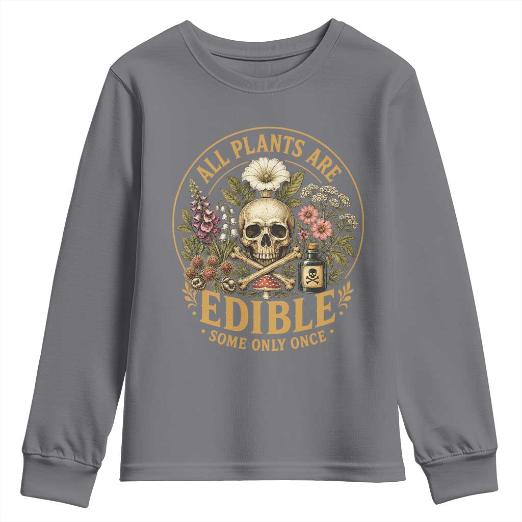 All Plants Are Edible Some Only Once Youth Sweatshirt Funny Botany Gardeners