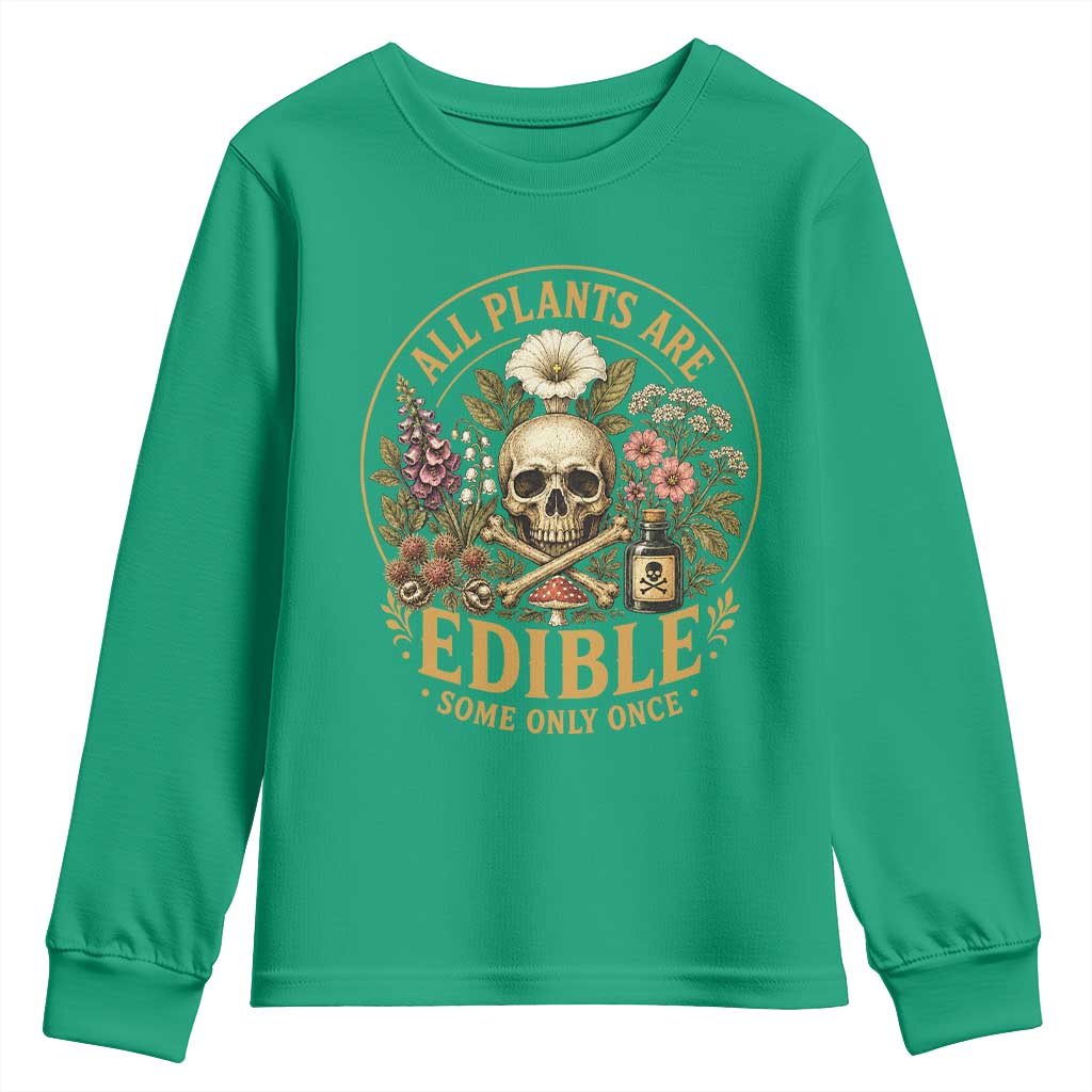 All Plants Are Edible Some Only Once Youth Sweatshirt Funny Botany Gardeners