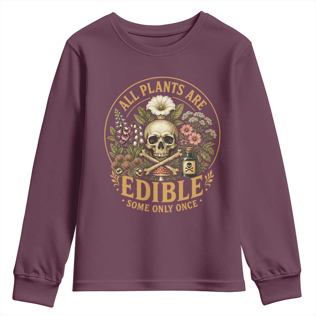 All Plants Are Edible Some Only Once Youth Sweatshirt Funny Botany Gardeners