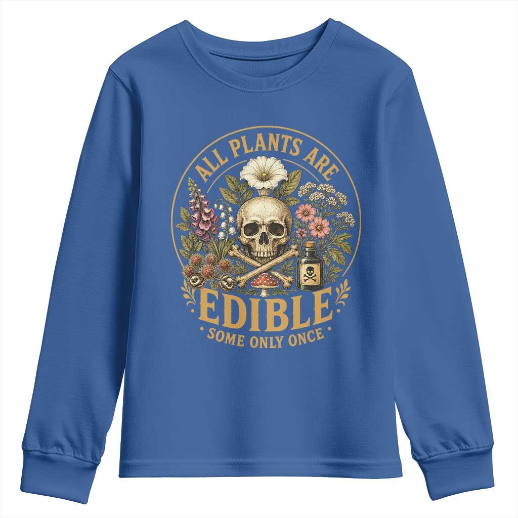 All Plants Are Edible Some Only Once Youth Sweatshirt Funny Botany Gardeners