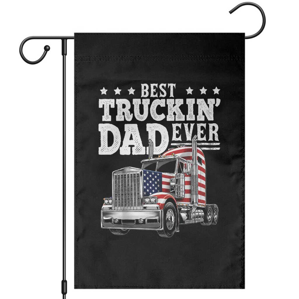 Best Truckin Dad Ever Garden Flag Funny Rig Trucker Fathers Day