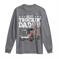 Best Truckin Dad Ever Long Sleeve Shirt Funny Rig Trucker Fathers Day