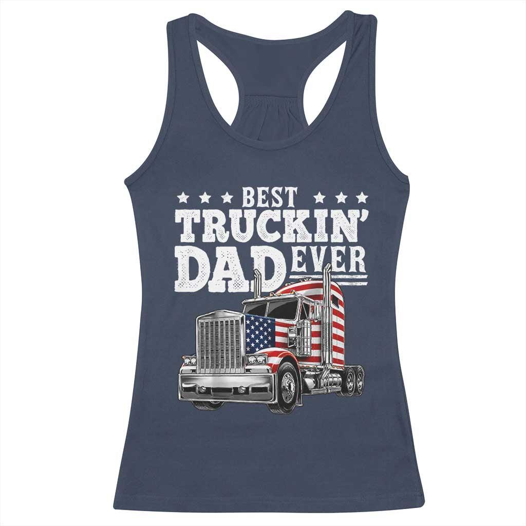 Best Truckin Dad Ever Racerback Tank Top Funny Rig Trucker Fathers Day