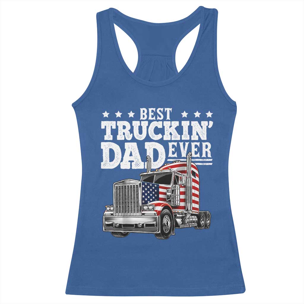 Best Truckin Dad Ever Racerback Tank Top Funny Rig Trucker Fathers Day