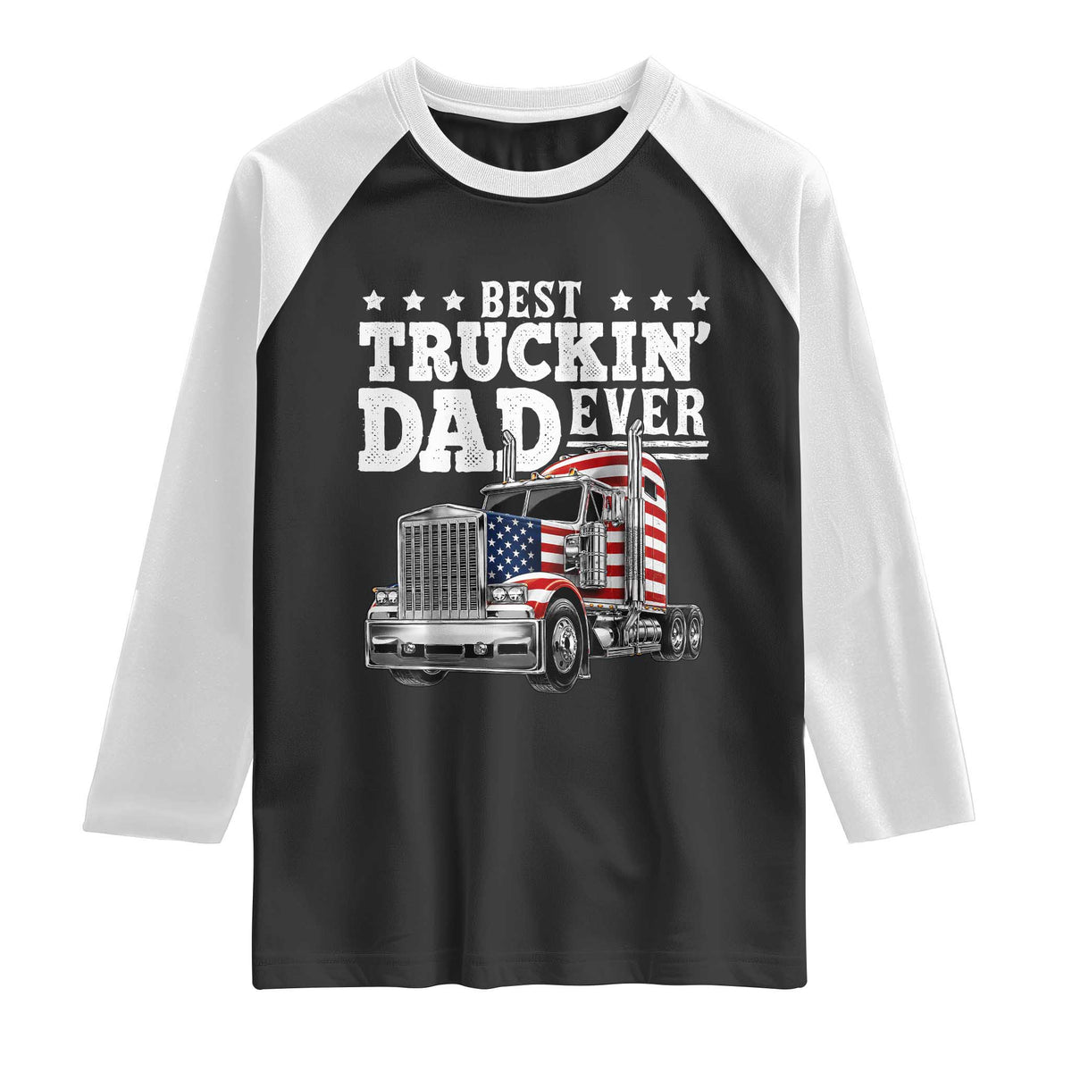 Best Truckin Dad Ever Raglan Shirt Funny Rig Trucker Fathers Day