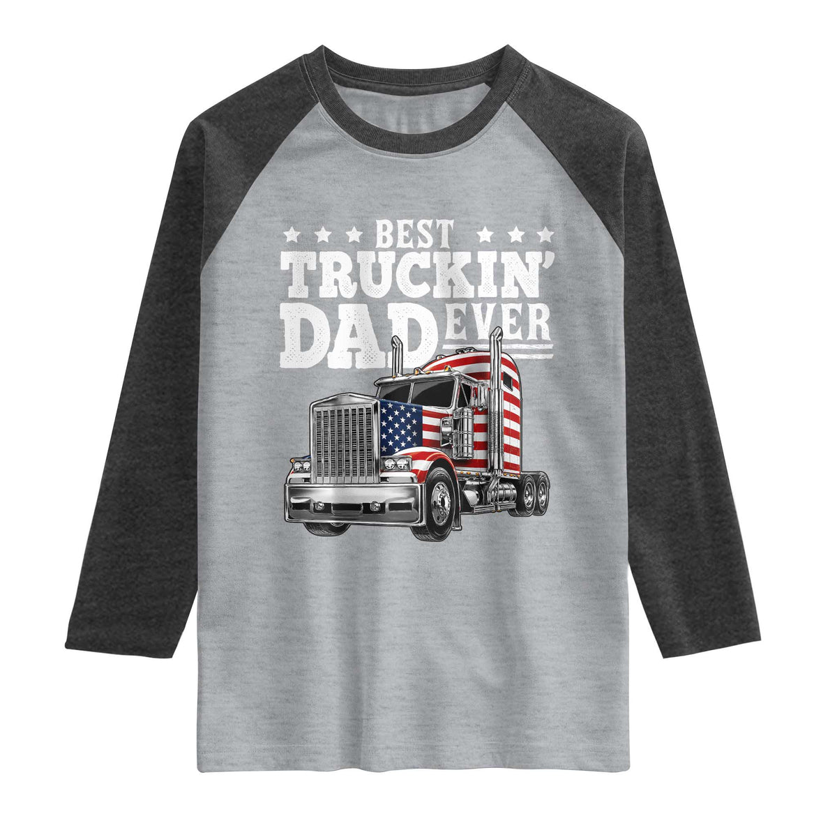 Best Truckin Dad Ever Raglan Shirt Funny Rig Trucker Fathers Day