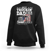 Best Truckin Dad Ever Sweatshirt Funny Rig Trucker Fathers Day