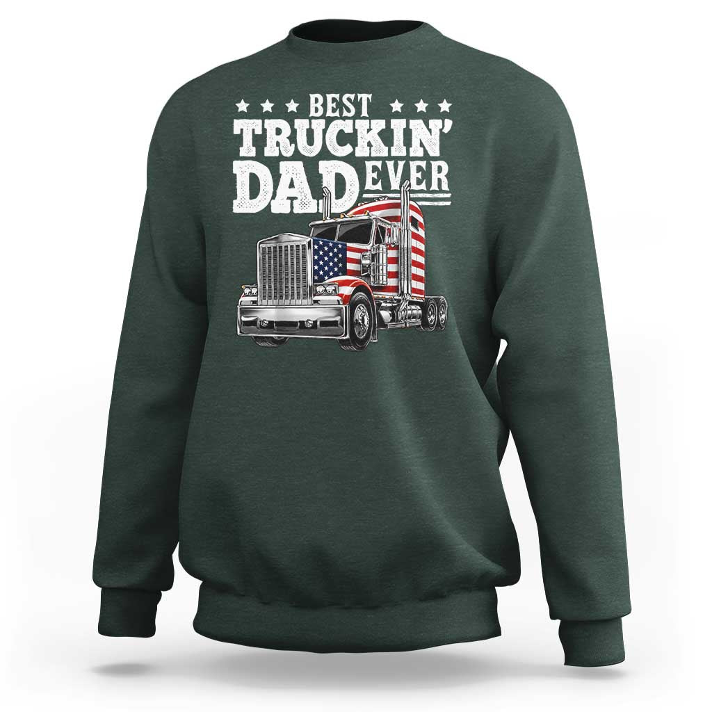 Best Truckin Dad Ever Sweatshirt Funny Rig Trucker Fathers Day
