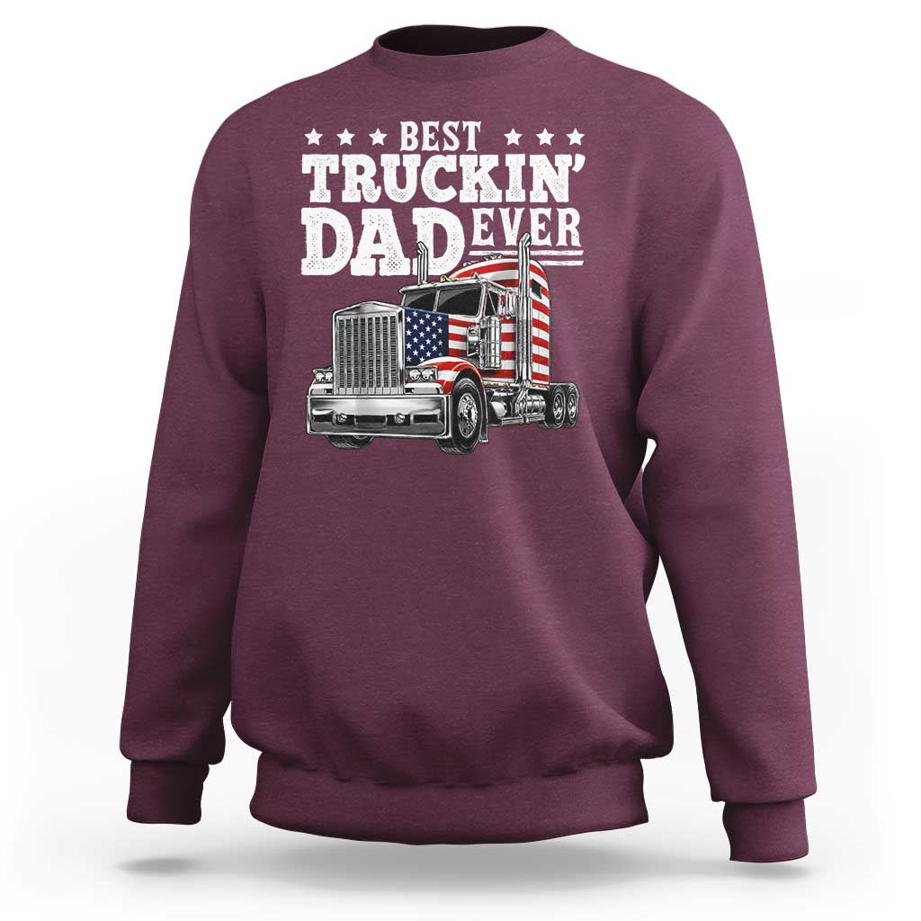 Best Truckin Dad Ever Sweatshirt Funny Rig Trucker Fathers Day
