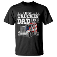 Best Truckin Dad Ever T Shirt Funny Rig Trucker Fathers Day