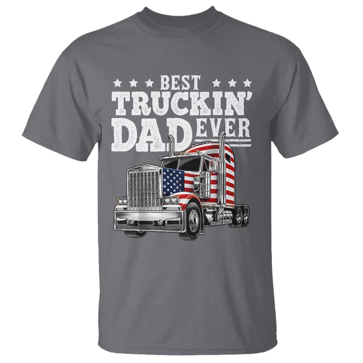 Best Truckin Dad Ever T Shirt Funny Rig Trucker Fathers Day
