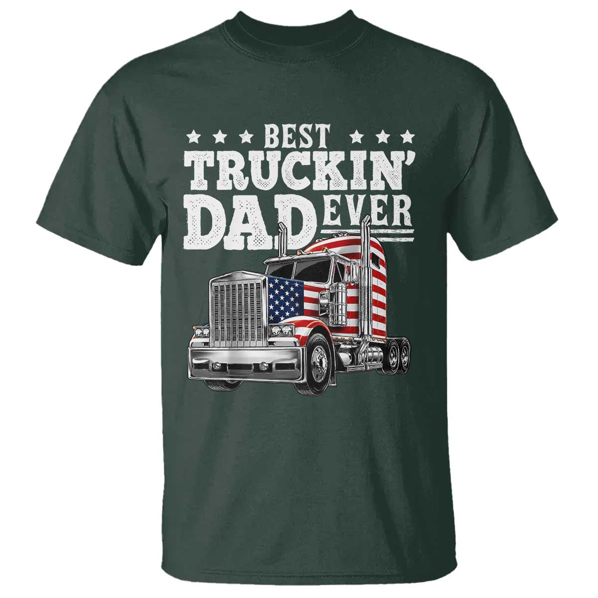 Best Truckin Dad Ever T Shirt Funny Rig Trucker Fathers Day