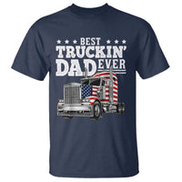 Best Truckin Dad Ever T Shirt Funny Rig Trucker Fathers Day