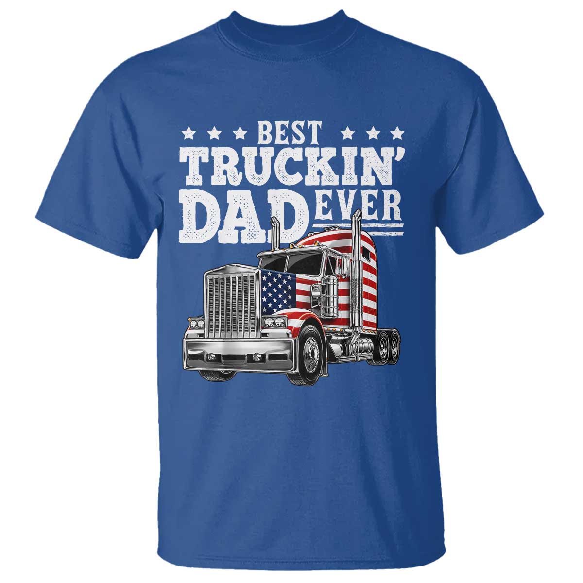 Best Truckin Dad Ever T Shirt Funny Rig Trucker Fathers Day