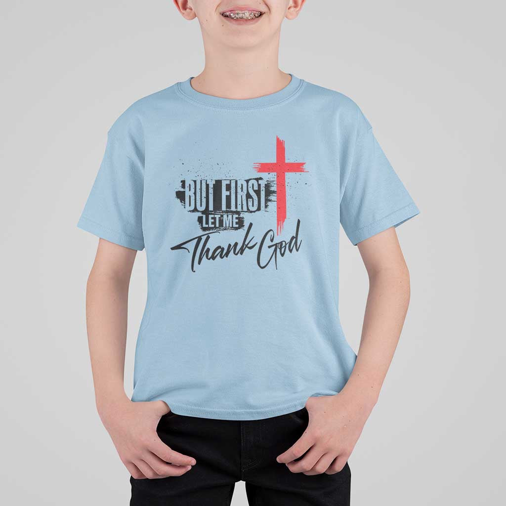 Christian Faith T Shirt For Kid But First Let Me Thank God - Wonder Print Shop