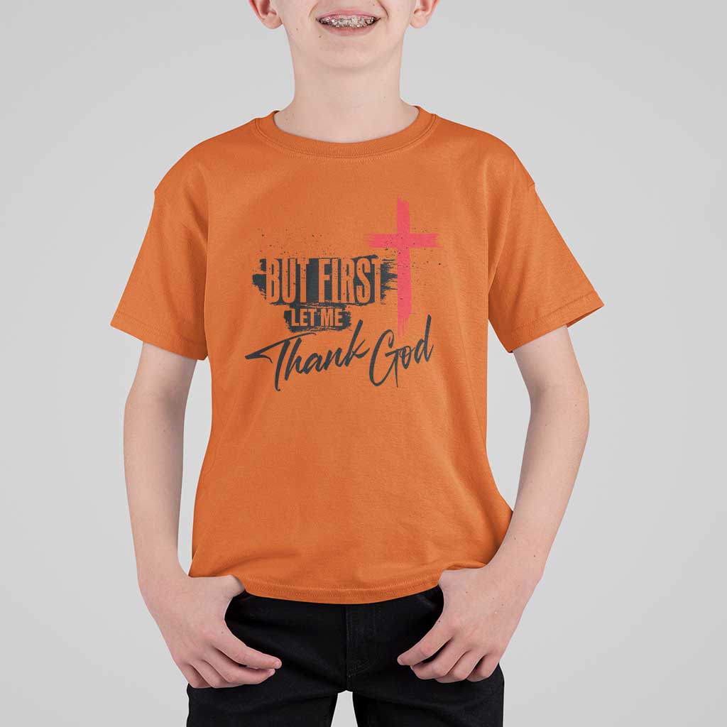 Christian Faith T Shirt For Kid But First Let Me Thank God - Wonder Print Shop