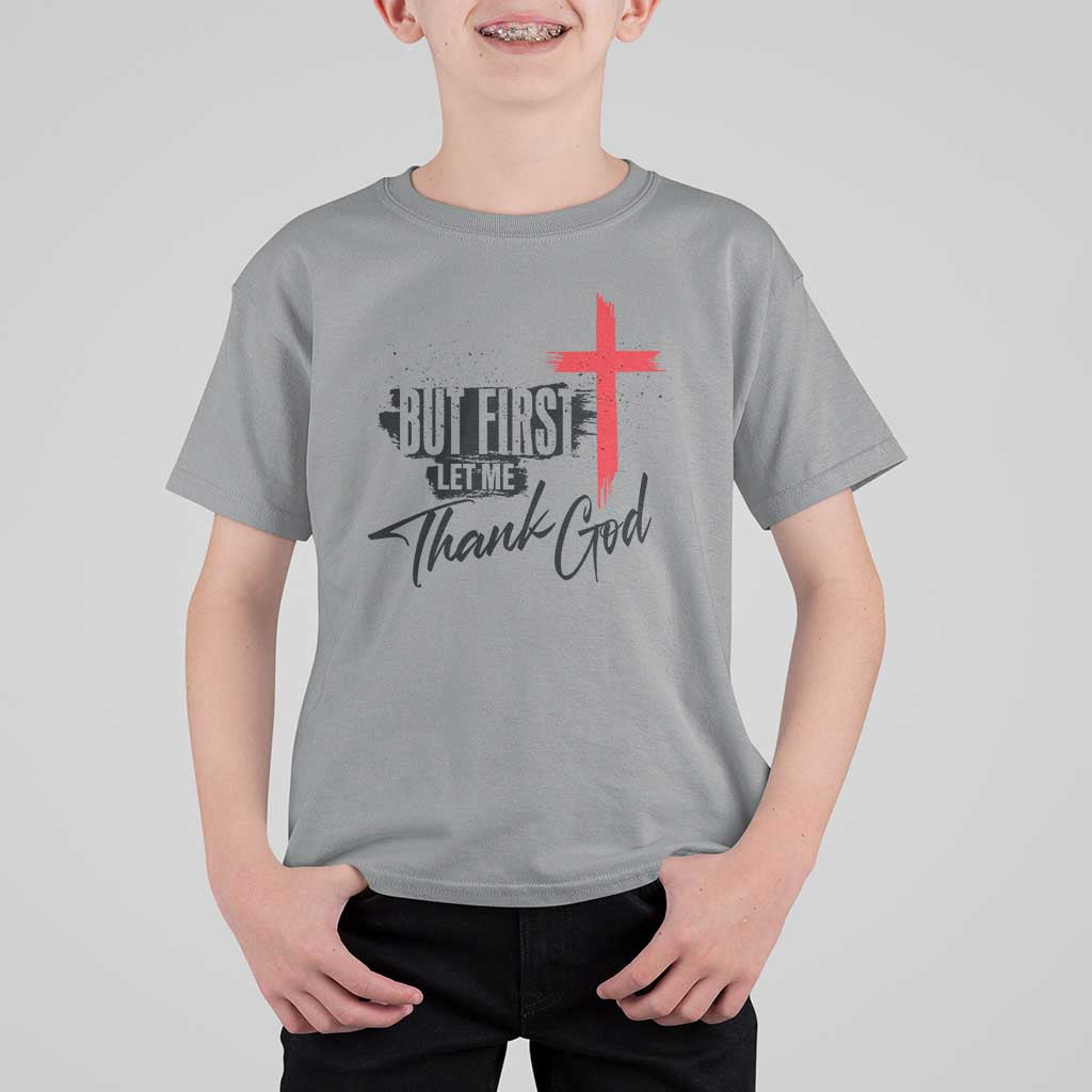 Christian Faith T Shirt For Kid But First Let Me Thank God - Wonder Print Shop
