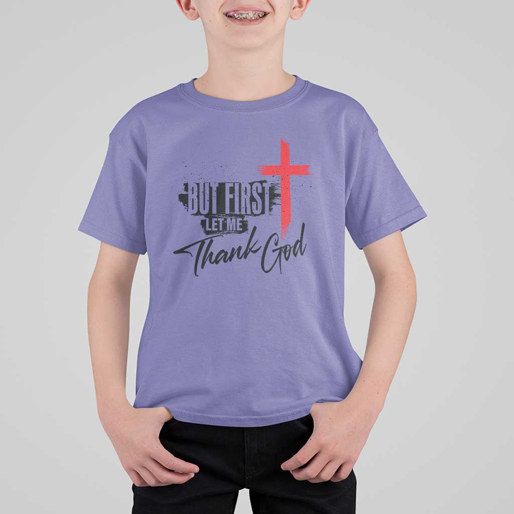 Christian Faith T Shirt For Kid But First Let Me Thank God - Wonder Print Shop