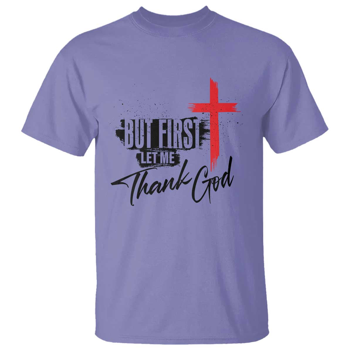 Christian Faith T Shirt But First Let Me Thank God - Wonder Print Shop
