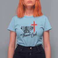 Christian Faith T Shirt For Women But First Let Me Thank God - Wonder Print Shop