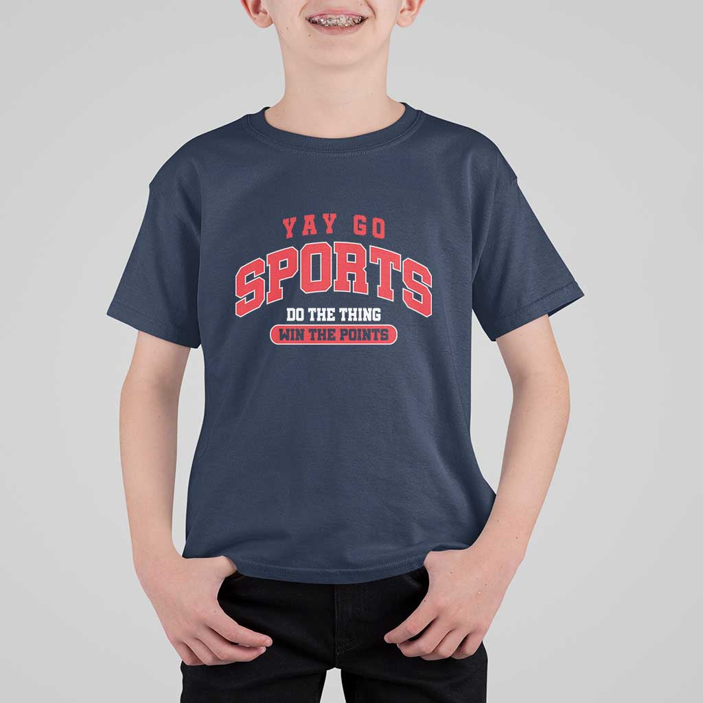 Funny Sport T Shirt For Kid Yay Go Sports Do The Thing Win The Points - Wonder Print Shop