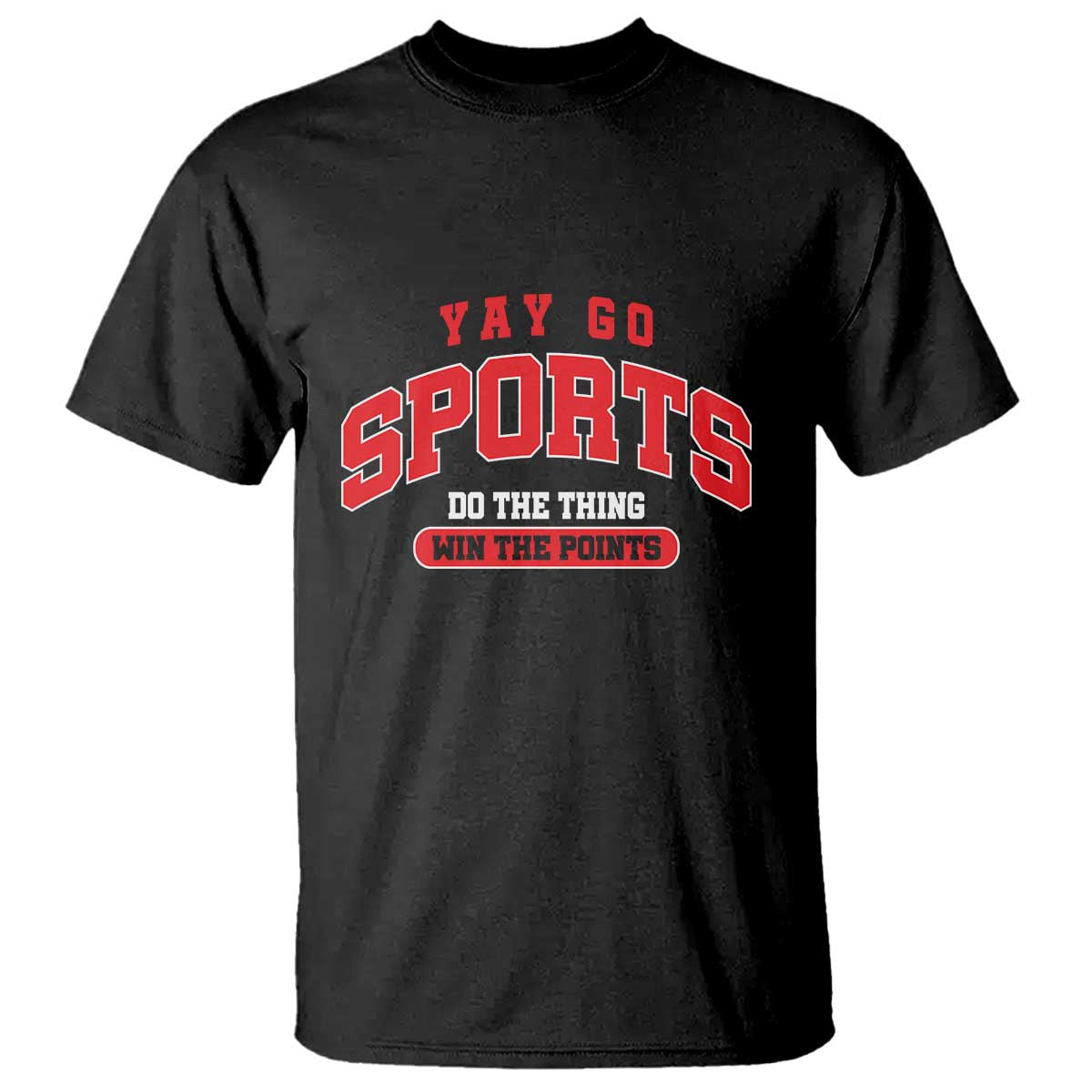 Funny Sport T Shirt Yay Go Sports Do The Thing Win The Points - Wonder Print Shop