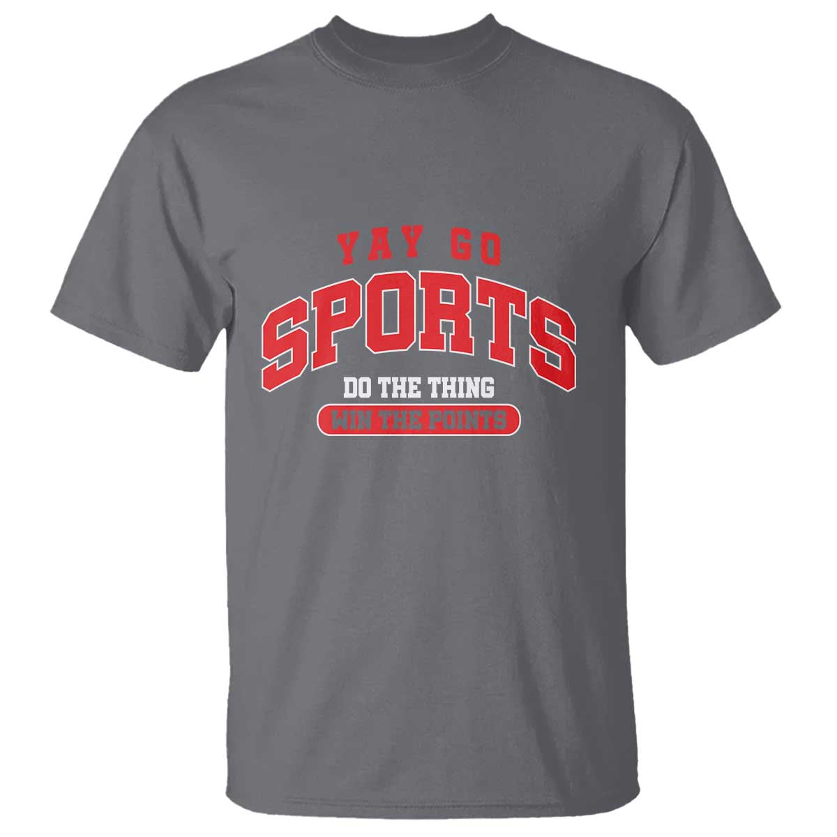 Funny Sport T Shirt Yay Go Sports Do The Thing Win The Points - Wonder Print Shop