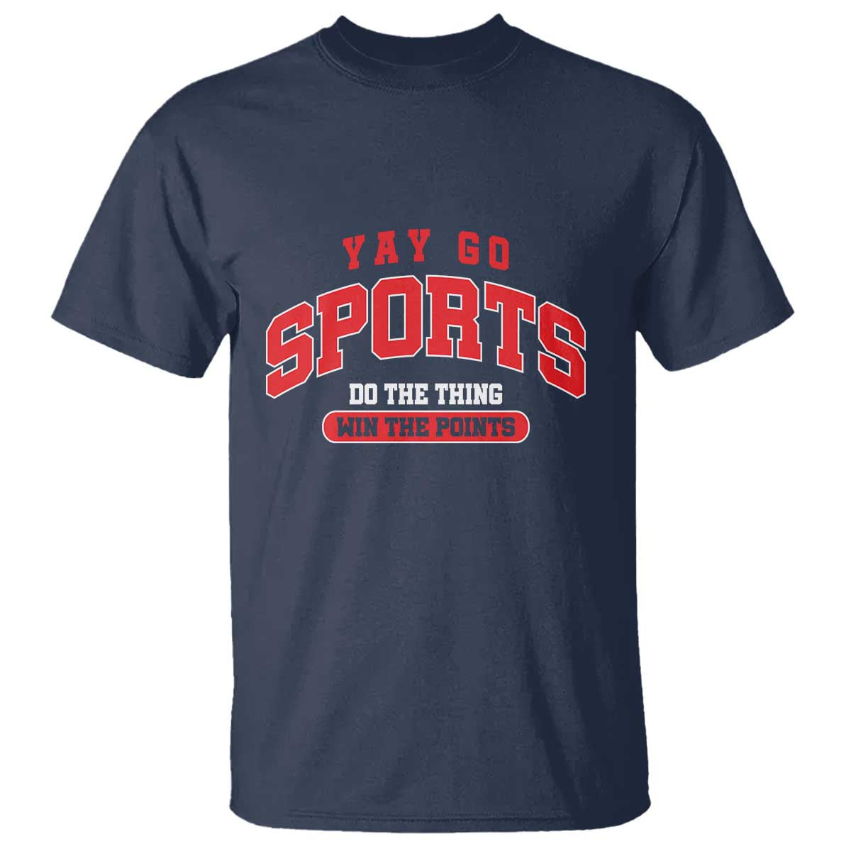 Funny Sport T Shirt Yay Go Sports Do The Thing Win The Points - Wonder Print Shop
