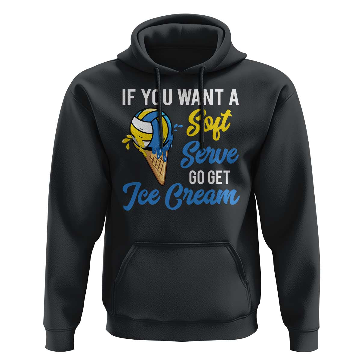 Funny Volleyball Hoodie If You Want A Soft Serve Go Get Ice Cream - Wonder Print Shop