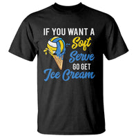 Funny Volleyball T Shirt If You Want A Soft Serve Go Get Ice Cream - Wonder Print Shop