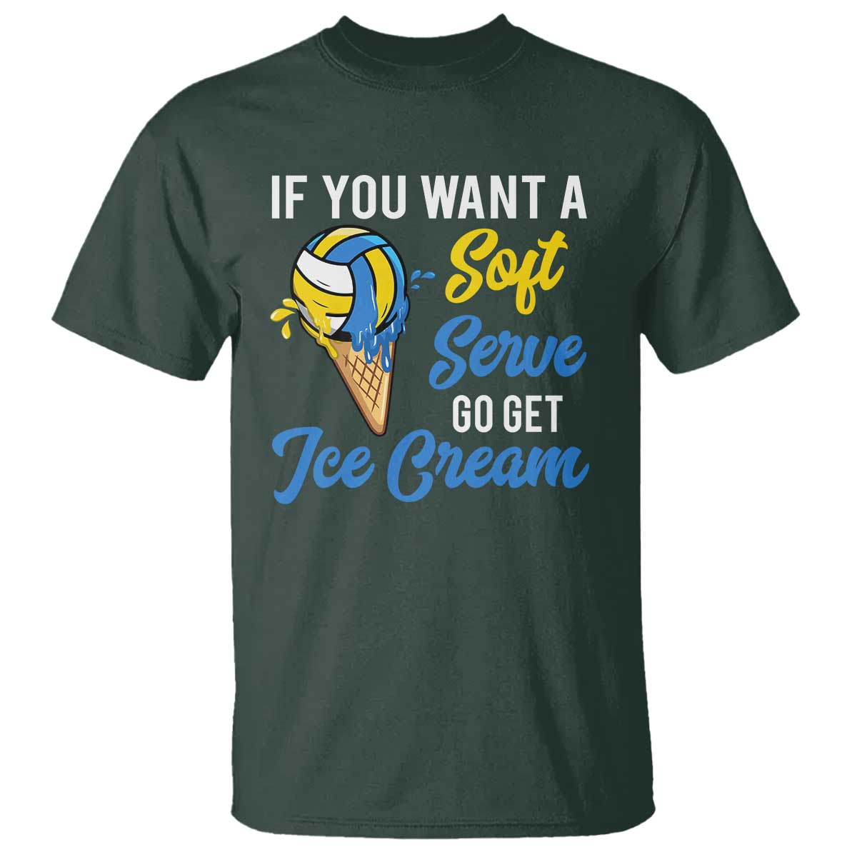 Funny Volleyball T Shirt If You Want A Soft Serve Go Get Ice Cream - Wonder Print Shop