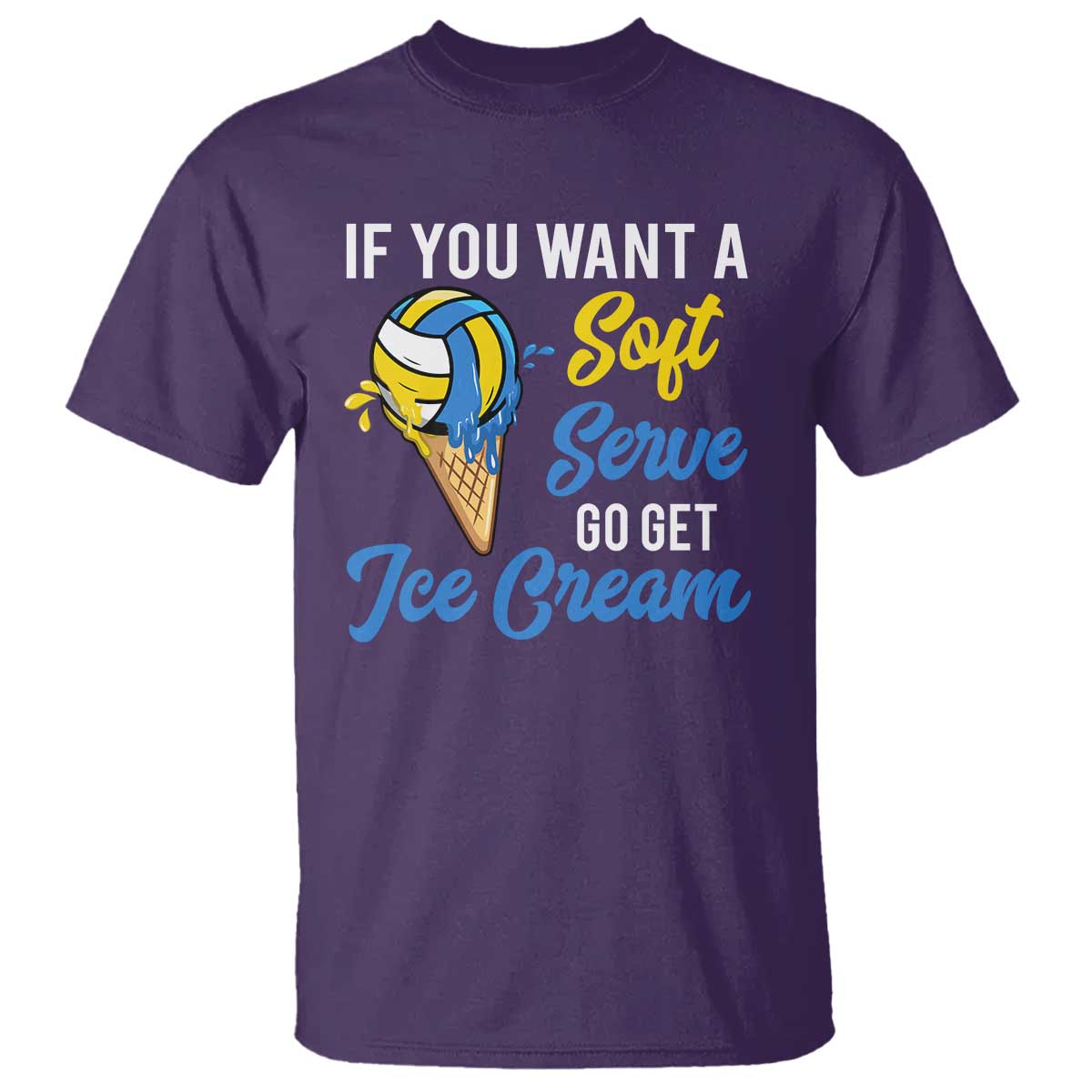 Funny Volleyball T Shirt If You Want A Soft Serve Go Get Ice Cream - Wonder Print Shop
