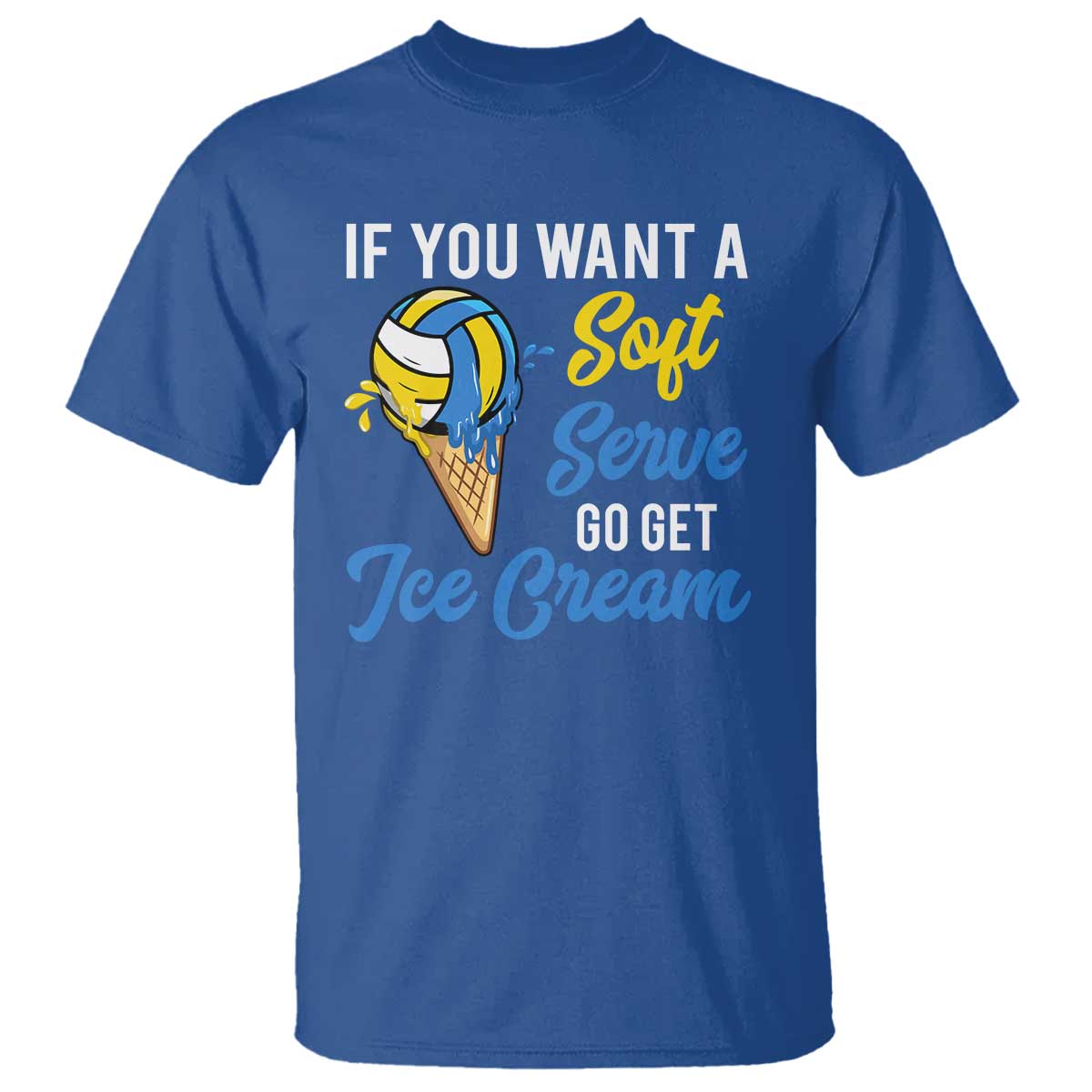 Funny Volleyball T Shirt If You Want A Soft Serve Go Get Ice Cream - Wonder Print Shop