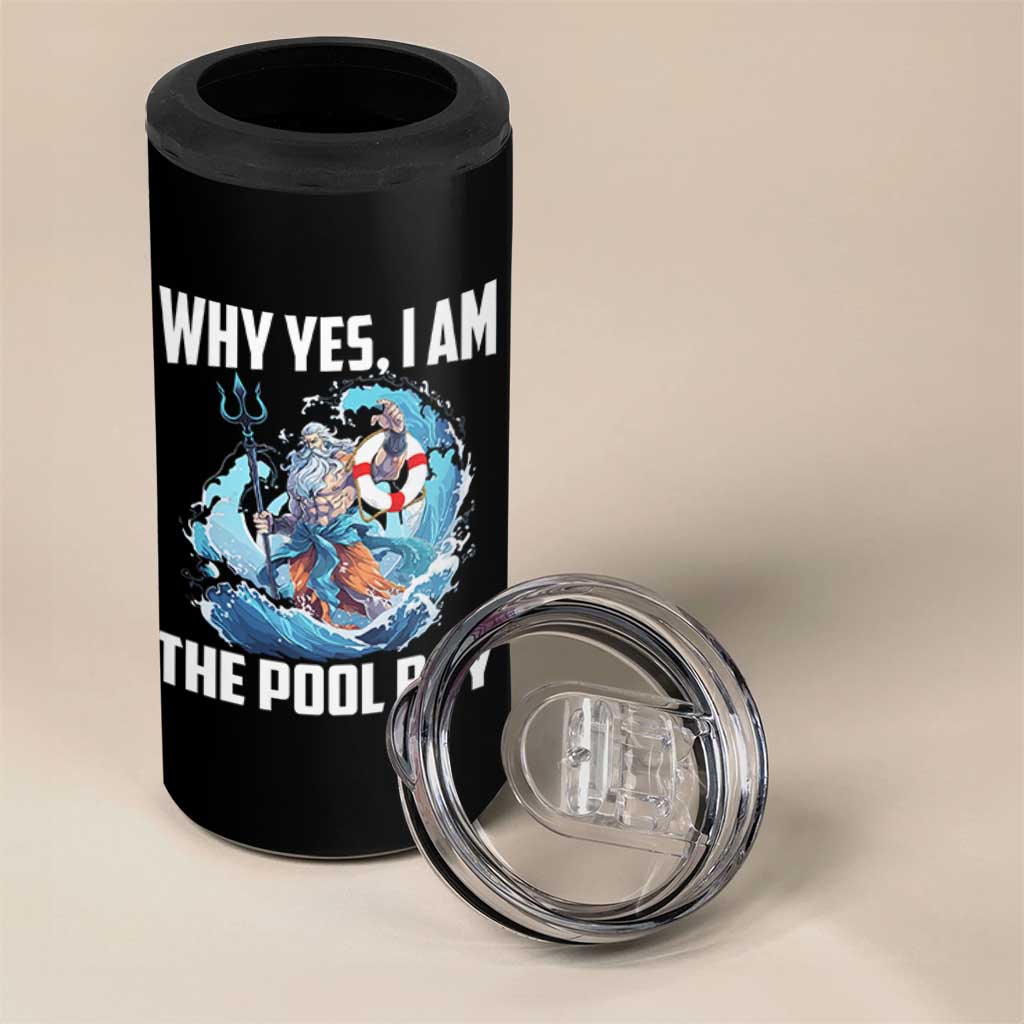 Funny Why Yes I Am The Pool Boy 4 in 1 Can Cooler Tumbler Swimming Swimmer Cool Poseidon Water - Wonder Print Shop