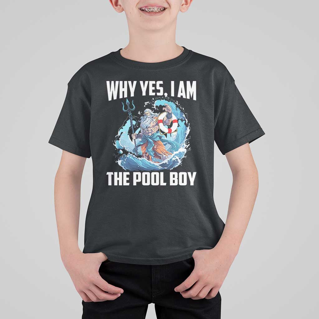 Funny Why Yes I Am The Pool Boy T Shirt For Kid Swimming Swimmer Cool Poseidon Water - Wonder Print Shop