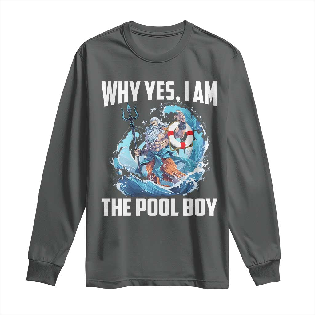 Funny Why Yes I Am The Pool Boy Long Sleeve Shirt Swimming Swimmer Cool Poseidon Water - Wonder Print Shop